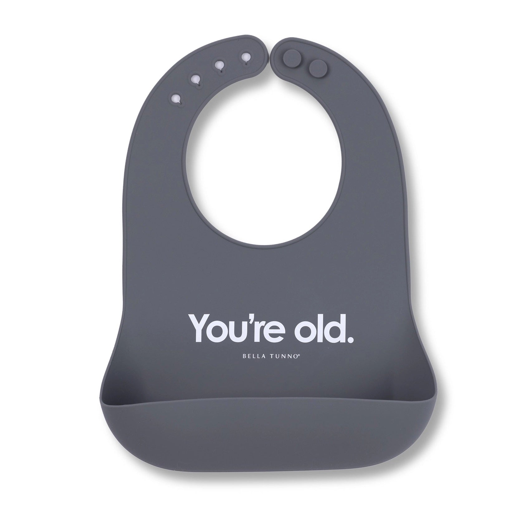 Bella Tunno Silicone Wonder Bib - You're Old